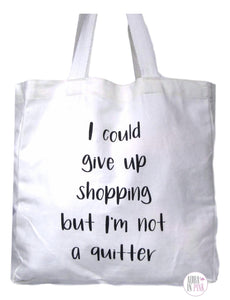 I Could Give Up Shopping Reusable Canvas Totes - Aura In Pink Inc.