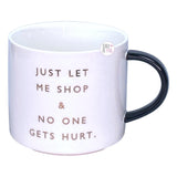 Just Let Me Shop & No One Gets Hurt Gold Text White Stackable Ceramic Coffee Mug w/Black Handle