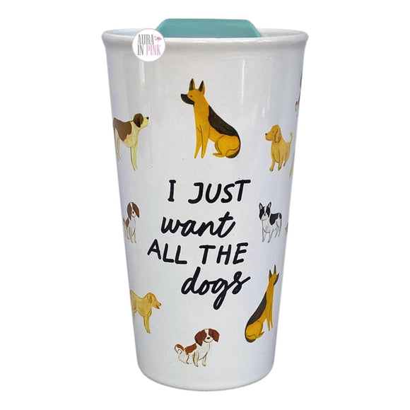 Sunday Morning Ceramics I Just Want All The Dogs Variety Dog Ceramic Travel Mug