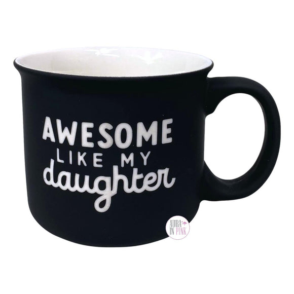 Eccolo Awesome Like My Daughter Soft Touch Matte Black & Ivory Large Ceramic Camper Style Coffee Mug