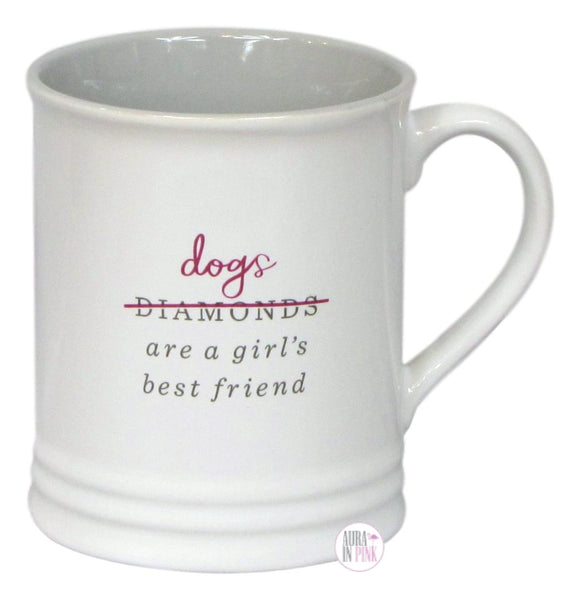 Fringe Studio Diamonds - Dogs Are A Girl's Best Friend Ceramic Coffee Mug - Aura In Pink Inc.