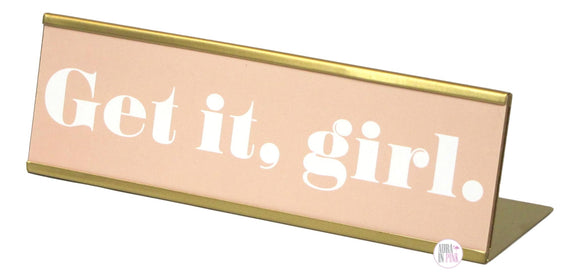Get It Girl Inspirational Metal Desk/Shelf Sign - Aura In Pink Inc.