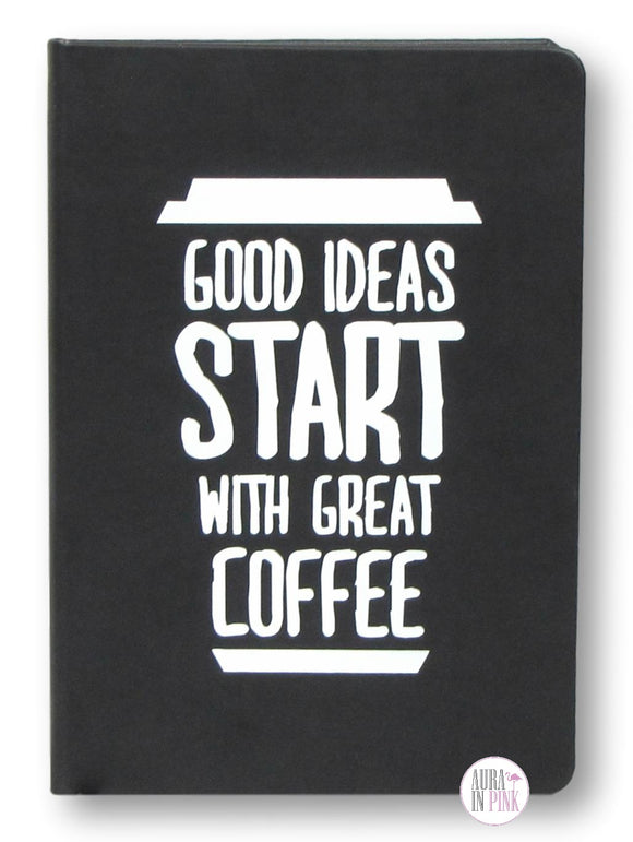 Good Ideas Start With Great Coffee Journal - Aura In Pink Inc.