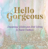 Hello Gorgeous: Empowering Wisdom From Bold Women To Inspire Greatness Book by Ana Sanchez-Gal & Lola Sanchez-Herrero - Aura In Pink Inc.