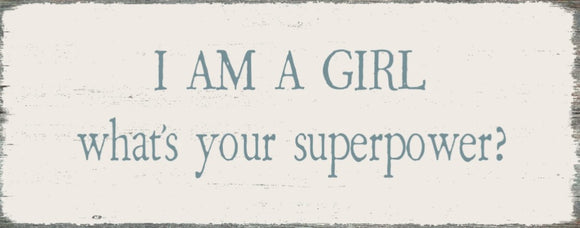 I Am A Girl What's Your Superpower? Handcrafted Wooden Box Desk/Shelf Art - Aura In Pink Inc.