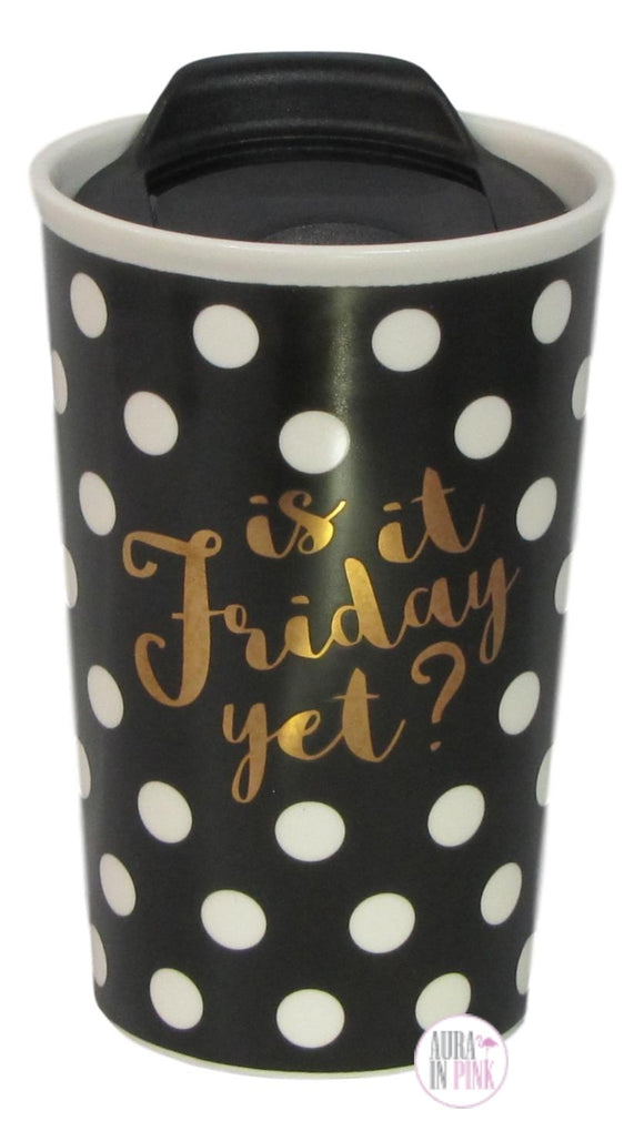 Is It Friday Yet? Black & White Polka Dot Ceramic Travel Cup - Aura In Pink Inc.