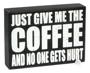 Just Give Me The Coffee And No One Gets Hurt Handcrafted Wooden Box Desk/Shelf Art - Aura In Pink Inc.