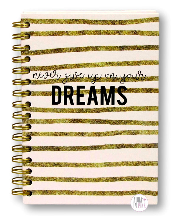 Never Give Up On Your Dreams Gold Glitter Striped Pink Spiral-Bound Journal - Aura In Pink Inc.