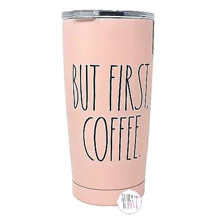 Rae Dunn But First, Coffee Pink Insulated Stainless Steel Tumbler w/Lid