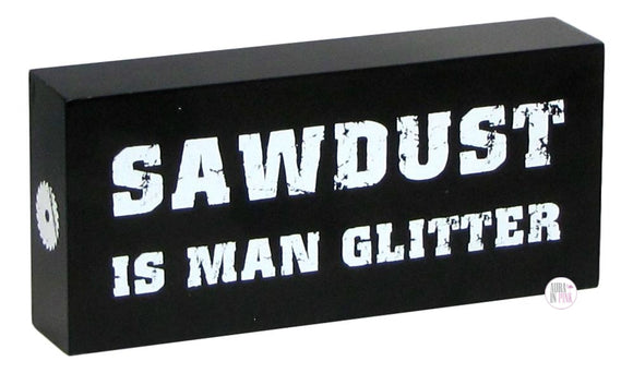 Sawdust Is Man Glitter Wooden Desk/Shelf Art - Aura In Pink Inc.