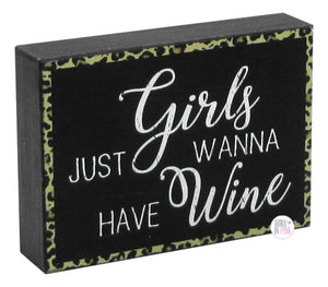 Girls Just Wanna Have Wine Handcrafted Wooden Box Desk/Shelf Art - Aura In Pink Inc.
