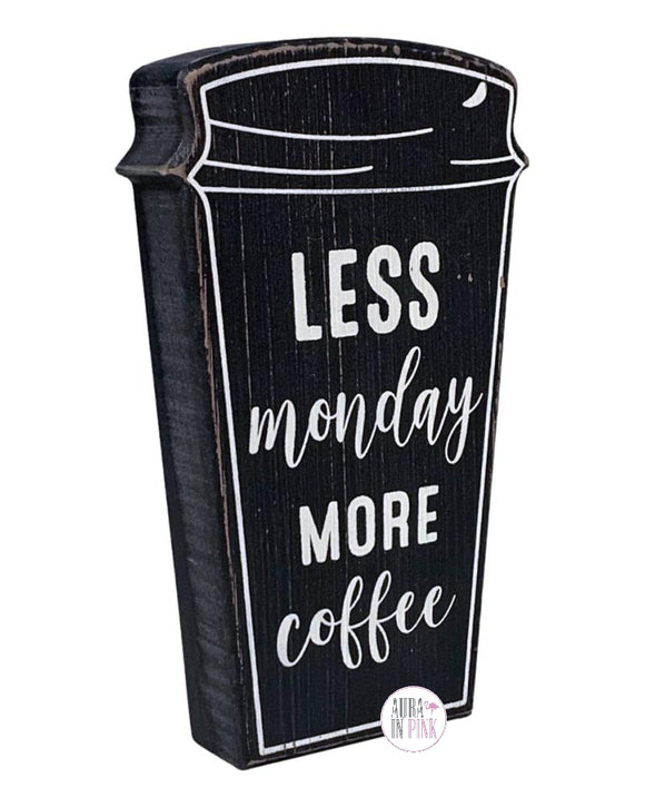 Sixtrees Less Monday More Coffee Wooden To Go Coffee Cup Desk/Shelf Art - Aura In Pink Inc.