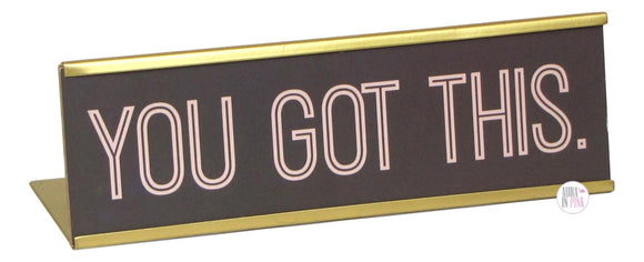 You Got This Metal Desk/Shelf Sign - Aura In Pink Inc.